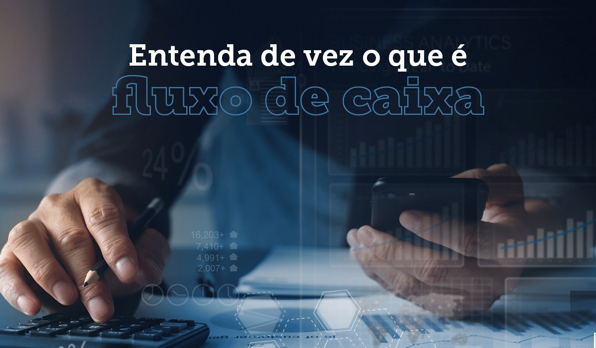 Entenda o que  um fluxo de caixa