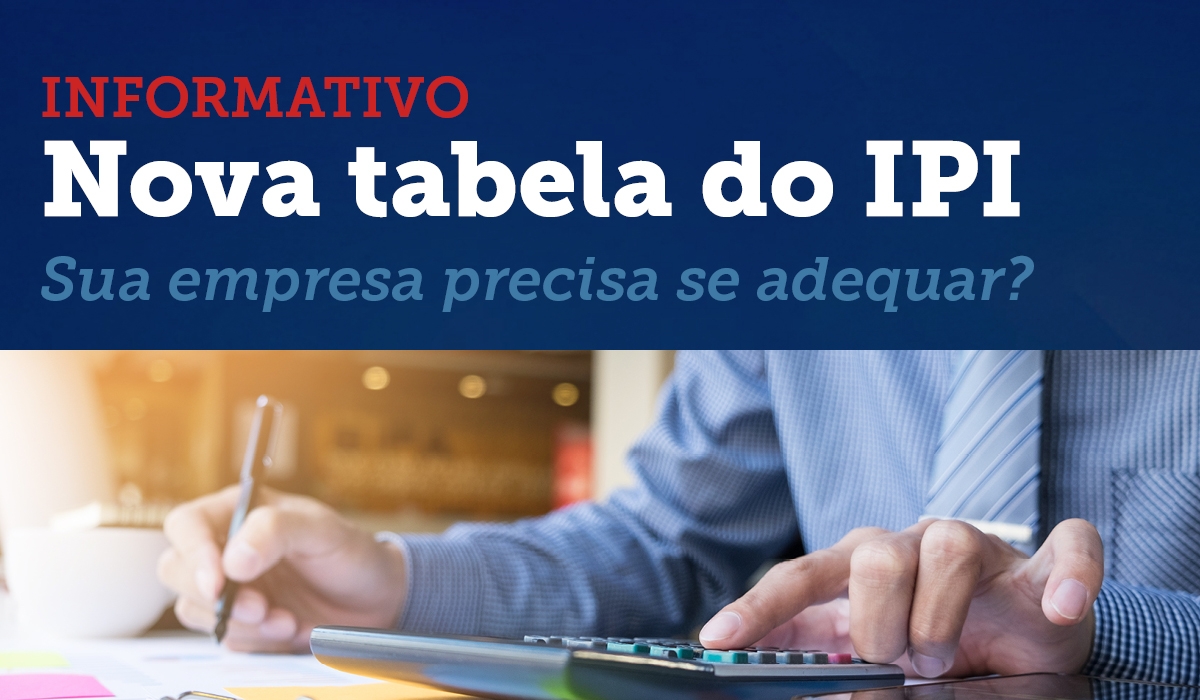 INFORMATIVO SOBRE A NOVA TABELA DE IPI