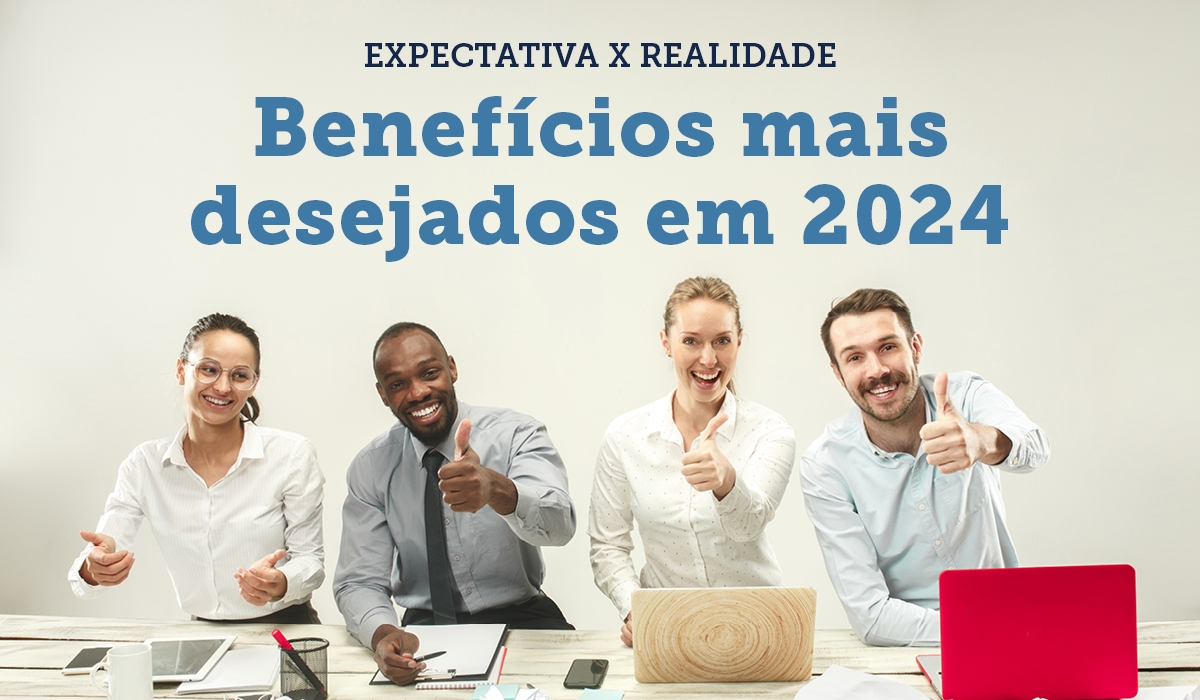 Expectativa x Realidade: Benefcios Mais Desejados em 2024